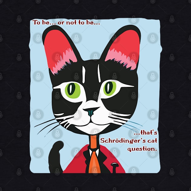 Schrodinger's cat to be or not to be by Joselo Rocha Art